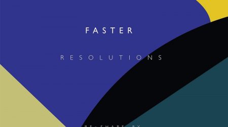 Faster – RESOLUTIONS (incl. S.A.M. RMX)